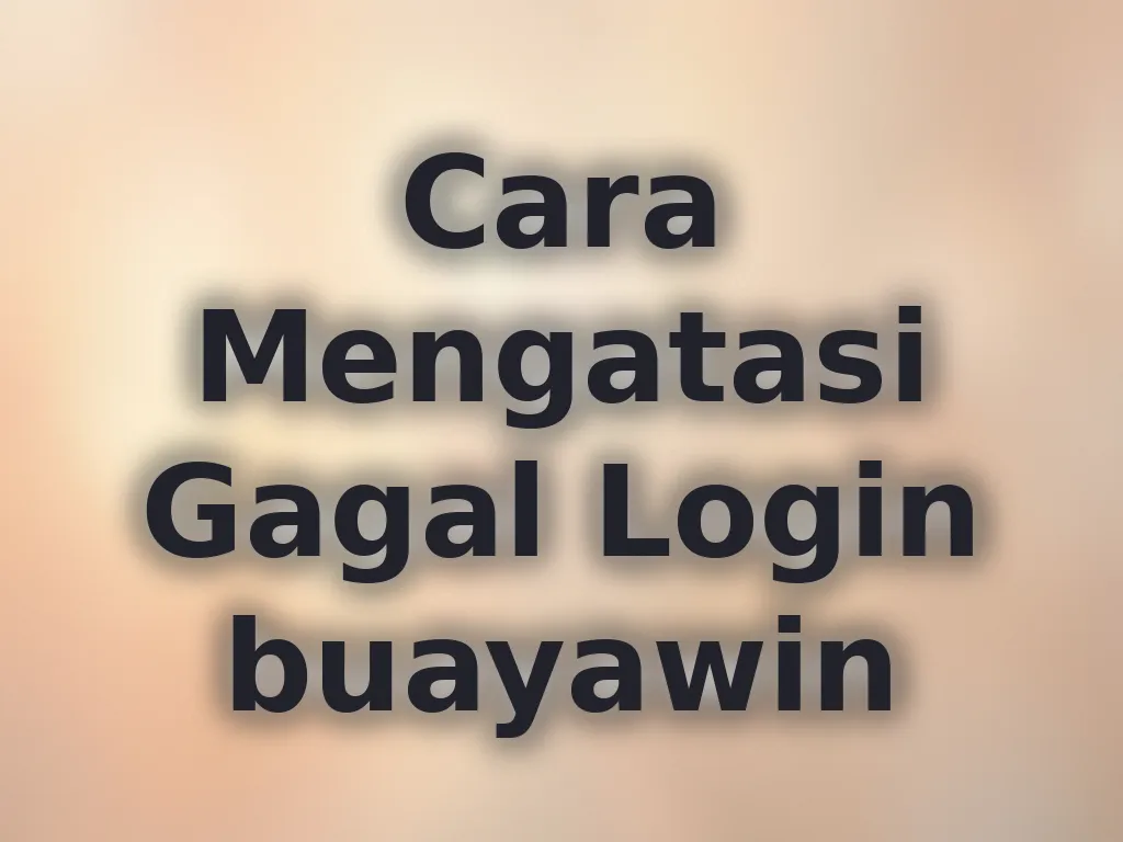 Cara Mengatasi Gagal Login buayawin