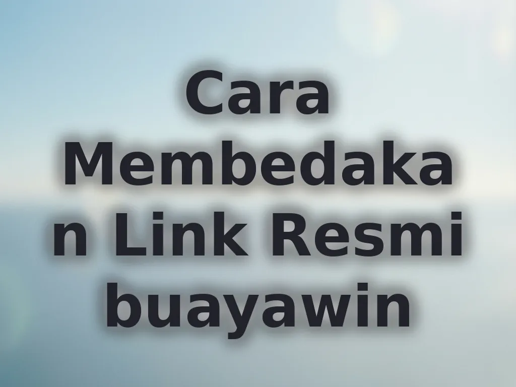 Cara Membedakan Link Resmi buayawin